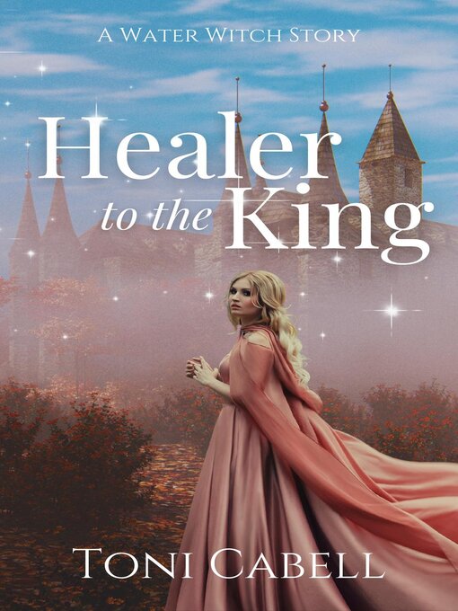 Title details for Healer to the King by Toni Cabell - Available